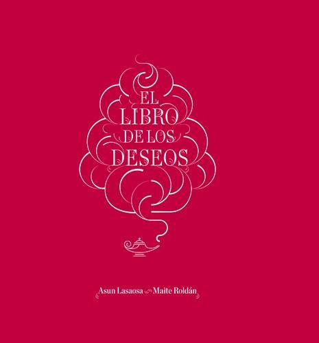 EL LIBRO DE LOS DESEOS | 9788415002840 | LASAOSA ZAZU, ASUN/ROLDÁN FERNÁNDEZ, MAITE