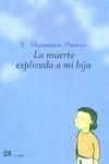 MUERTE EXPLICADA A MI HIJA, LA | 9788476696163 | HUISMAN-PERRIN, E.