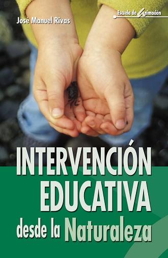 INTERVENCION EDUCATIVA DESDE LA NATURALEZA | 9788483162088 | RIVAS, JOSE MANUEL