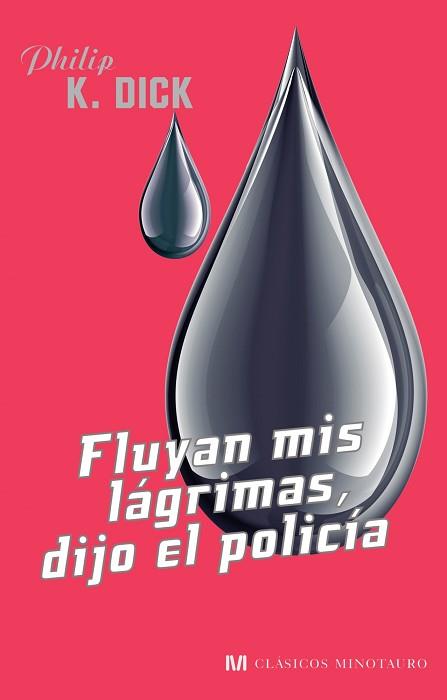 FLUYAN MIS LÁGRIMAS, DIJO EL POLICÍA | 9788445078600 | PHILIP K. DICK