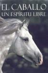 CABALLO UN ESPIRITU LIBRE EL | 9781405451314 | VARIOS