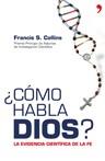 COMO HABLA DIOS ( EVIDENCIA CIENTIFICA DE LA FE ) | 9788484606703 | COLLINS, FRANCIS S.