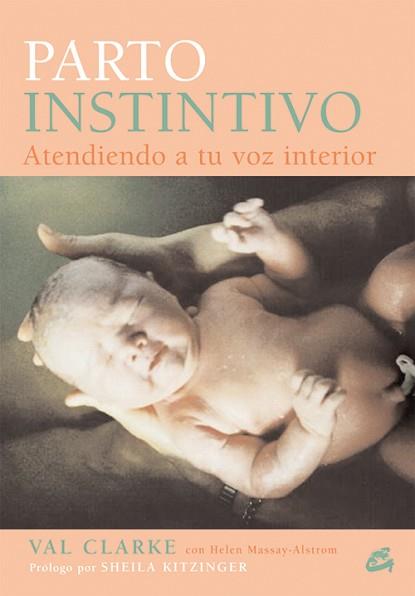 PARTO INSTINTIVO ATENDIENDO A TU VOZ INTERIOR | 9788484451211 | CLARKE, VAL