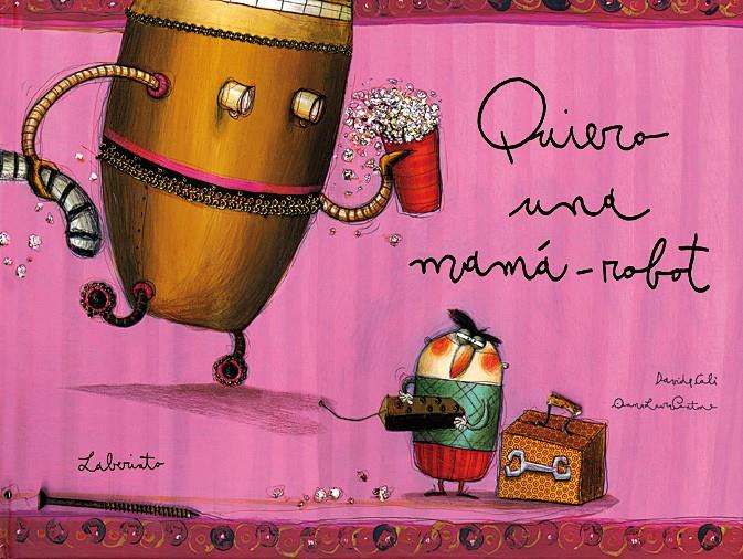 QUIERO UNA MAMÁ-ROBOT | 9788484833055 | CALI, DAVIDE / ANA LAURA CANTONE