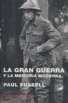 GRAN GUERRA Y LA MEMORIA MODERNA LA | 9788475066806 | FUSSELL, PAUL