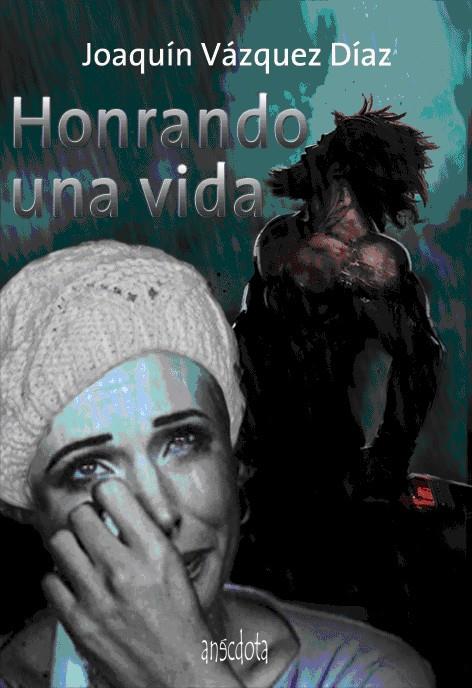 HONRANDO UNA VIDA | 9788493992712 | VÁZQUEZ DÍAZ, JOAQUÍN