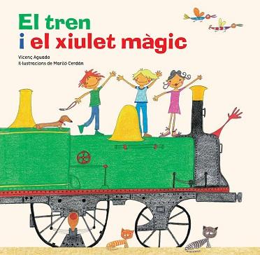 EL TREN I EL XIULET MÀGIC | 9788494506840 | AGUADO I CUDOLÀ, VICENÇ