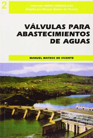 VALVULAS PARA ABASTECIMIENTOS DE AGUA | 9788485198375 | MATEOS DE VICENTE, MANUEL