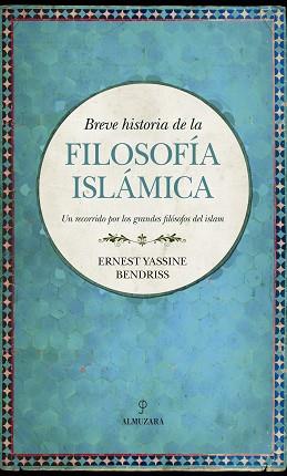 HISTORIA DE LA FILOSOFÍA ISLÁMICA | 9788417229979 | YASSINE BENDRISS, ERNEST