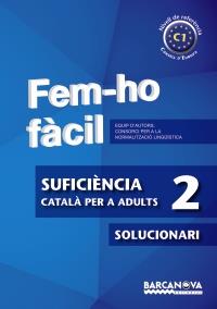 FEM-HO FÀCIL. SUFICIÈNCIA 2. C1. SOLUCIONARI | 9788448928551 | CONSORCI PER A LA NORMALITZACIO LINGÜÍSTICA