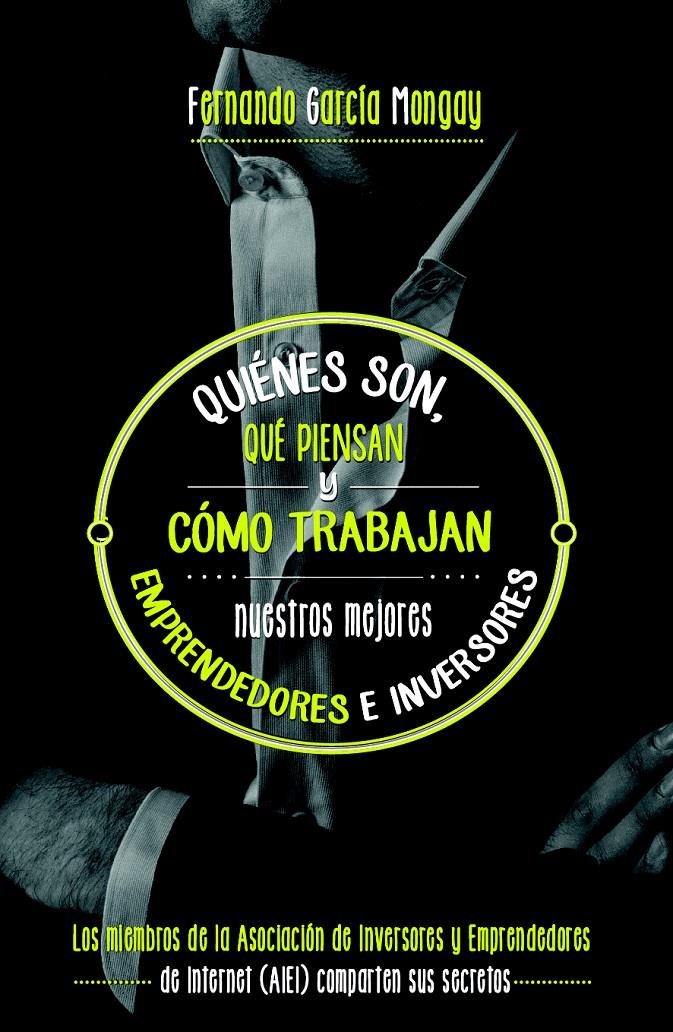 QUIÉNES SON, QUÉ PIENSAN Y CÓMO TRABAJAN NUESTROS MEJORES EMPRENDEDORES | 9788498753035 | FERNANDO GARCÍA MONGAY