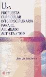 PROPUESTA CURRICULAR INTERDISCIPLINARIA PARA EL AL. AUTISTA | 9788497001205 | YUSTE NAVARRO, ANGEL LUIS