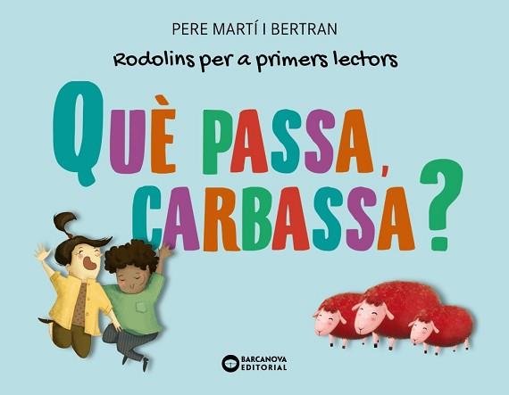 QUÈ PASSA, CARBASSA? | 9788448955724 | MARTÍ I BERTRAN, PERE