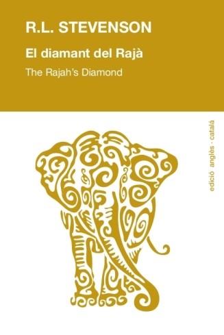 EL DIAMANT DEL RAJÀ = THE RAJAH'S DIAMOND | 9788494125256 | STEVENSON, ROBERT LOUIS