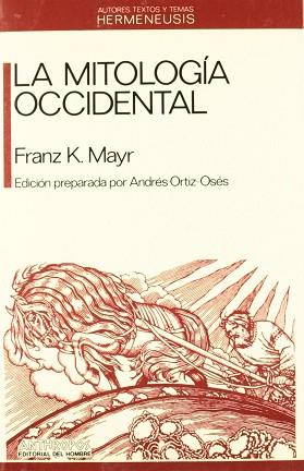 MITOLOGIA OCCIDENTAL, LA | 9788476581599 | MAYR, FRANZ K.