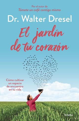 EL JARDÍN DE TU CORAZÓN | 9788425355738 | DR. WALTER DRESEL