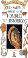 QUE SABEMOS SOBRE LOS HOMBRES PREHISTORICOS | 9788434842779 | CERBISHLEY, MIKE