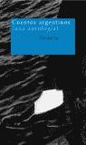 CUENTOS ARGENTINOS UNA ANTOLOGIA | 9788478447787 | FRESÁN, RODRIGO / FONTANARROSA, ROBERTO / BERTI, EDUARDO / HEKER, LILIANA / KAUFMANN, PAOLA