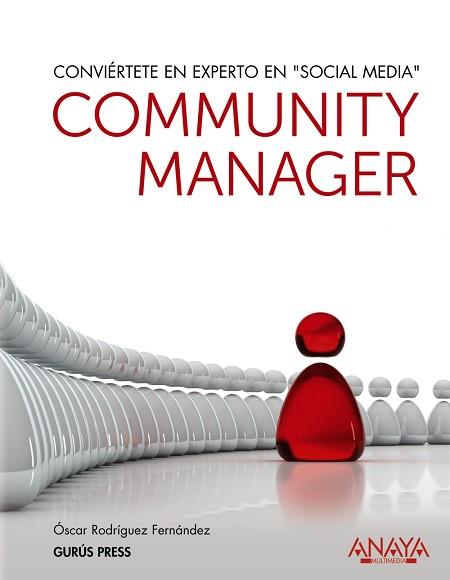 COMMUNITY MANAGER. CONVIÉRTETE EN EXPERTO EN "SOCIAL MEDIA" | 9788441529366 | RODRÍGUEZ FERNÁNDEZ, ÓSCAR