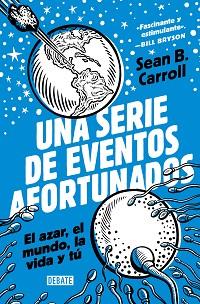 UNA SERIE DE EVENTOS AFORTUNADOS | 9788418619199 | CARROLL, SEAN B.