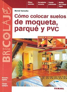 COMO COLOCAR SUELOS DE MOQUETA PARQUE Y PVC | 9788430595853 | SEREXHE, BERND