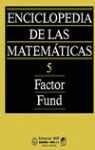 ENCICLOPEDIA DE LAS MATEMATICAS 5 FACTOR | 9788480410373 | FUND