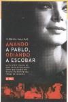 AMANDO A PABLO ODIANDO A ESCOBAR | 9788483067864 | VALLEJO, VIRGINIA