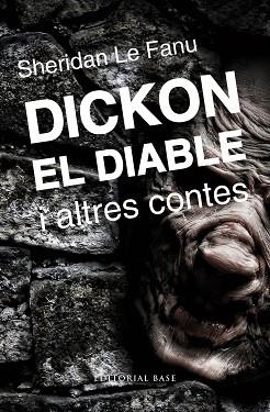 DICKON EL DIABLE I ALTRES CONTES | 9788415711674 | LE FANU, SHERIDAN