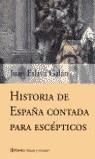 HISTORIA DE ESPAÑA CONTADA PARA ESCEPTICOS | 9788408044758 | ESLAVA GALAN, JUAN