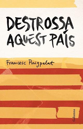 DESTROSSA AQUEST PAÍS | 9788466420679 | PUIGPELAT I VALLS, FRANCESC