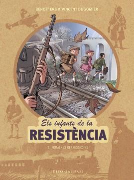 ELS INFANTS DE LA RESISTÈNCIA 2. PRIMERES REPRESSIONS | 9788417183127 | ERS, BENOÎT / DUGOMIER, VINCENT