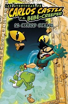 AVENTURAS DE CARLOS CASTLE Y EL BEBÉ-CREEPER. LA CIUDAD OCULTA | 9788427050624 | CASTLE, CARLOS