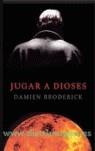 JUGAR A DIOSES | 9788498002416 | BRODERICK, DAMIEN