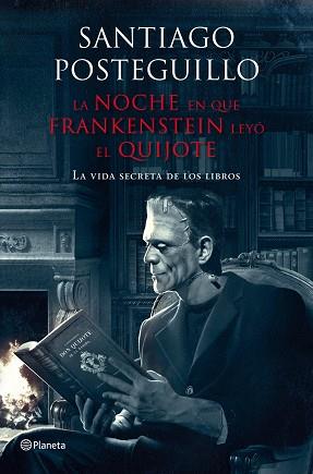 LA NOCHE EN QUE FRANKENSTEIN LEYÓ EL QUIJOTE | 9788408009610 | SANTIAGO POSTEGUILLO