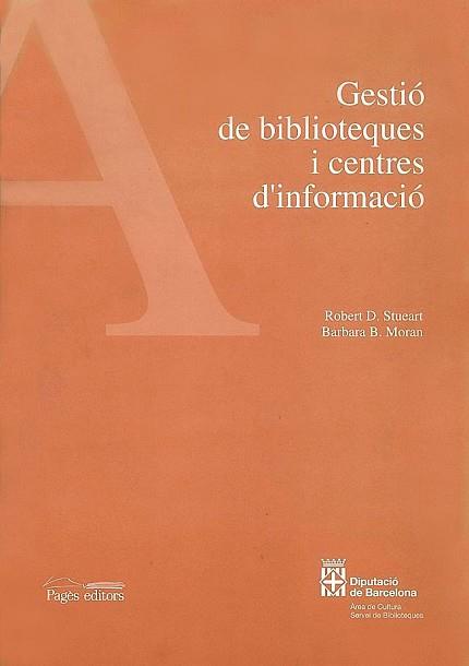 GESTIO DE BIBLIOTEQUES I CENTRES D'INFORMACIO | 9788479355036 | STUEART, ROBERT D.