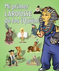 MI PRIMER LAROUSSE DE LOS ¿QUIÉN? | 9788480169608