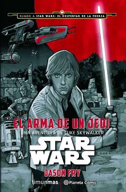 STAR WARS: EL ARMA DE UN JEDI | 9788416476046 | FRY, JASON