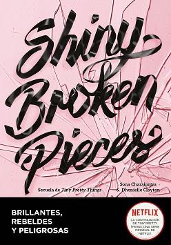 SHINY BROKEN PIECES (BRILLANTES, REBELDES Y PELIGROSAS) | 9788418057939 | DHONIELLE, CLAYTON / CHARAIPOTRA, SONA