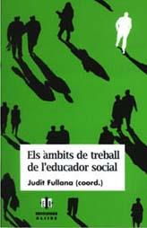 AMBITS DE TREBALL DE L'EDUCADOR SOCIAL, ELS | 9788495212146 | FULLANA, JUDIT