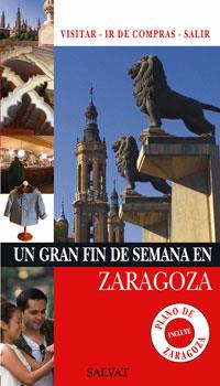 ZARAGOZA GRAN FIN DE SEMANA | 9788421680940 | CASTRO, INÉS/CALVO, ISAAC A./IGLESIAS, MIGUEL