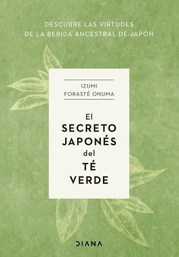 SECRETO JAPONÉS DEL TÉ VERDE | 9788411191272 | FORASTÉ ONUMA, IZUMI