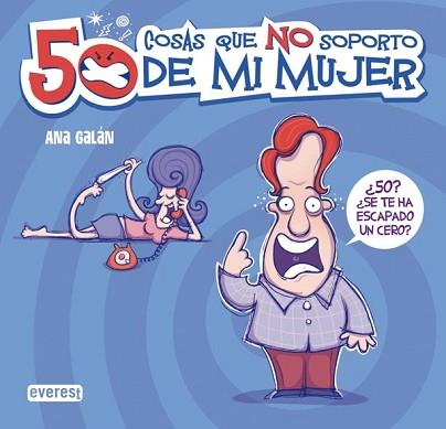 50 COSAS QUE NO SOPORTO DE MI MUJER | 9788444120423 | GALÁN , ANA