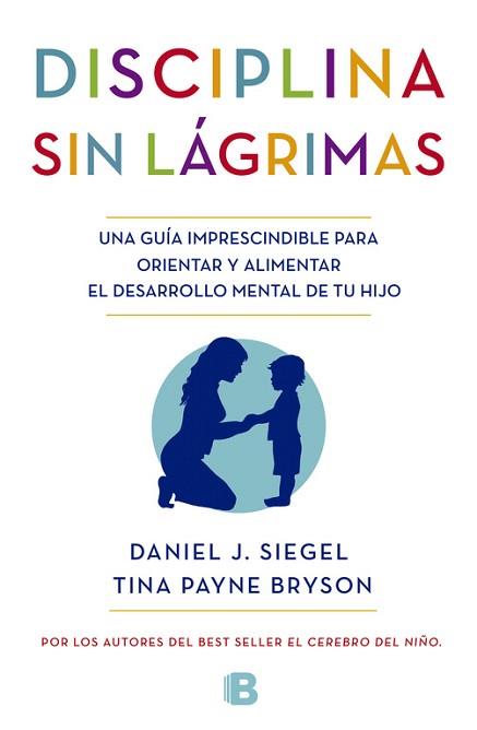 LA DISCIPLINA SIN LÁGRIMAS | 9788466655873 | SIEGEL, DANIEL / BRYSON, TINA