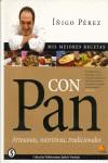 CON PAN MIS MEJORES RECETAS | 9788497630023 | PEREZ, IÑIGO