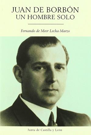 JUAN DE BORBON UN HOMBRE SOLO | 9788497180177 | MEER LECHA-MARZO, FERNANDO DE