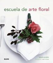 ESCUELA DE ARTE FLORAL | 9788480766920 | PRYKE, PAULA / IRVINE, SIAN