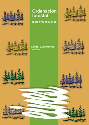 ORDENACION FORESTAL EJERCICOS RESUELTOS | 9788484092698 | SAURA MARTINEZ, SANTIAGO