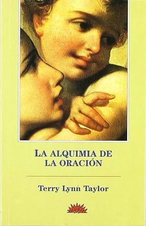 ALQUIMIA DE LA ORACION, LA | 9788487598500 | TAYLOR, TERRY LYNN