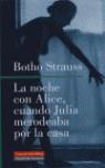 NOCHE CON ALICE CUANDO JULIA MERODEABA POR LA CASA LA | 9788481095128 | STRAUSS, BOTHO