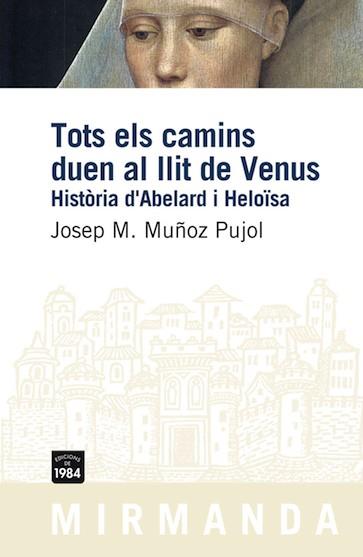 TOTS ELS CAMINS DUEN AL LLIT DE VENUS | 9788492440504 | MUÑOZ PUJOL, JOSEP M.